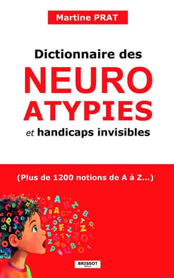 Dictionnaire des neuroatypies et handicaps invisibles : (Plus de 1200 notions de A à Z...)