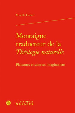 Montaigne traducteur de la Théologie naturelle : Plaisantes et sainctes imaginations