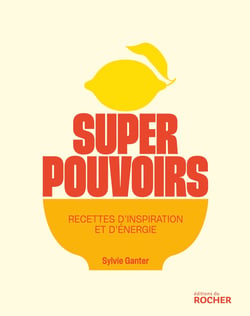 Superpouvoirs, recettes d'inspiration et d'énergie