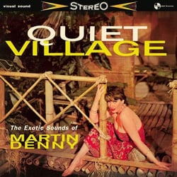 Quiet Village - The Exotics Sounds Of Martin Denny