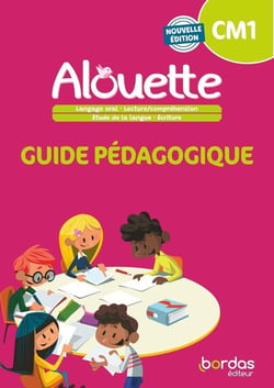 Alouette : Alouette - Français CM1 - 2023 - Guide pédagogique