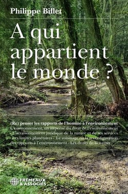 À qui appartient le monde ? Re-penser les rapports de l'homme à l'environnement