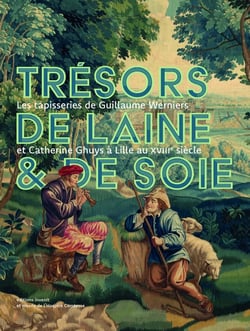 Trésors de laine et de soie : Les tapisseries de Guillaume Werniers et Catherine Ghuys à Lille au XVIIIe siècle