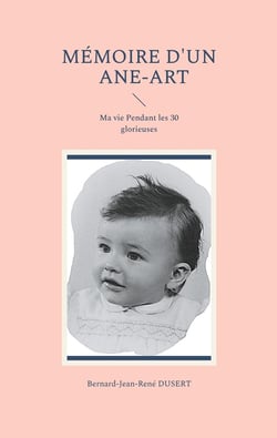 Mémoire d'un Ane-Art : Ma vie Pendant les 30 glorieuses