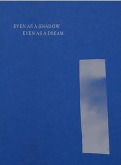 Even as a shadow, even as a dream
