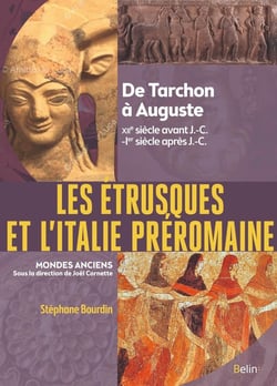 Les Etrusques et l'Italie préromaine : De Tarchon à Auguste (XIIe siècle av. J.-C.-Ier siècle apr. J.-C.)