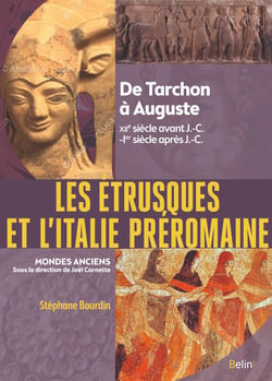 Les Etrusques et l'Italie préromaine : De Tarchon à Auguste (XIIe siècle av. J.-C.-Ier siècle apr. J.-C.)
