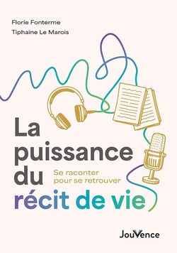 La Puissance du récit de vie : Se raconter pour se retrouver