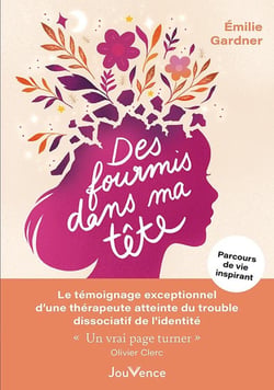 Des fourmis dans ma tête : Le témoignage exceptionnel d'une thérapeute atteinte du trouble dissociatif de l'identité