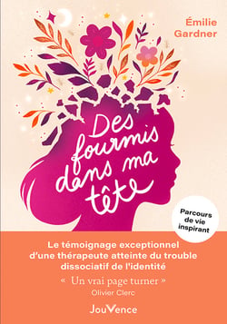 Des fourmis dans ma tête : Le témoignage exceptionnel d'une thérapeute atteinte du trouble dissociatif de l'identité