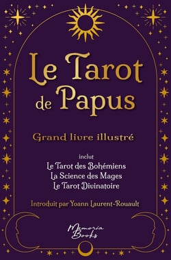 Le tarot de Papus - Grand livre illustré : La référence de l'occultisme