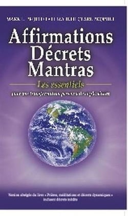 Affirmations, decrets, mantras. les essentiels pour une