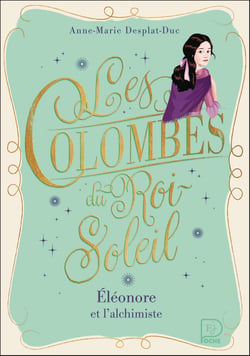 Les colombes du Roi-Soleil Tome 6 : Éléonore et l'alchimiste