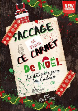 Saccage et Finis ce Carnet de Noël : Le détruire sera ton cadeau, Le seul cadeau où tout est permis : détruis, gribouille, déchir... et relève des défis complètement fun et déjantés pour un Noël inoubliable
