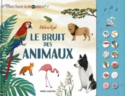 Le bruit des animaux - Mon livre à écouter