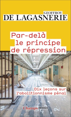 Par-delà le principe de répression : Dix leçons sur l'abolitionnisme pénal