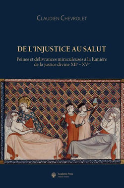 De l'injustice au salut : Peines et délivrances miraculeuses à la lumière de la justice divine XIIe - XVe