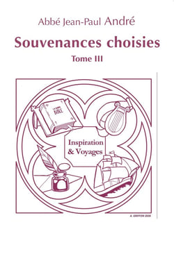Souvenances choisies Tome 3 : Inspiration et Voyages