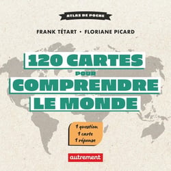 120 cartes pour comprendre le monde : 1 question - 1 carte - 1 réponse