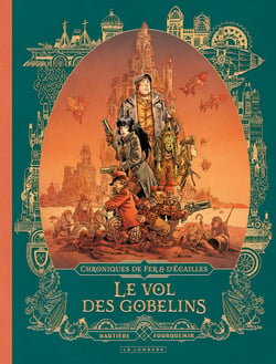 Chroniques de fer et d'écailles Tome 1 : Le vol des gobelins