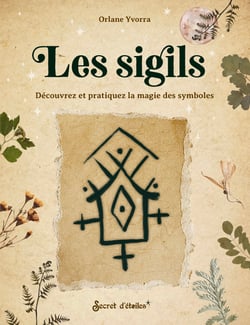 Les sigils  : Déecouvrez et pratiquez la magie des symboles