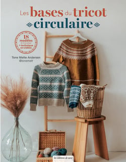 Les bases du tricot circulaire : 18 modèles à tricoter
