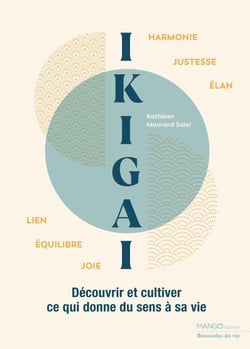 Ikigaï : Découvrir et cultiver ce qui donne sens à sa vie