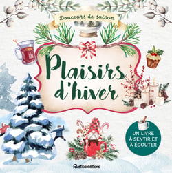 Plaisirs d'hiver : Un livre à sentir et à écouter