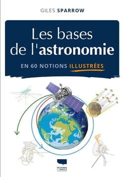 Les Bases de l'astronomie en 60 notions illustrées