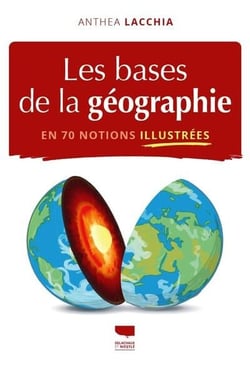 Les Bases de la géographie en 70 notions illustrées