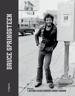 Bruce Springsteen : L'histoire cachée derrière chaque chanson