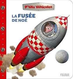 P'tits véhicules : La fusée de Noé