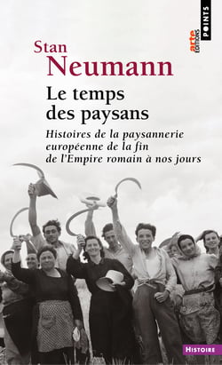 Le Temps des paysans : Histoires de la paysannerie européenne de la fin de l'Empire romain à nos jours