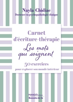 Carnet d'écriture thérapie : Les mots qui soignent : 50 exercices pour explorer son monde intérieur