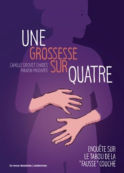 Une grossesse sur quatre : Enquête sur le tabou de la « fausse » couche