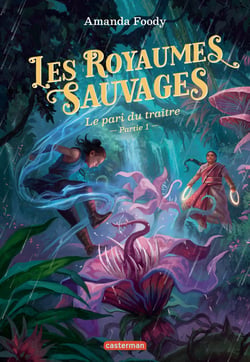 Les royaumes sauvages : Le pari du traitre (partie 1)