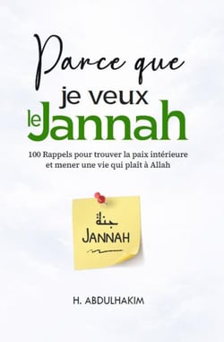 Parce que je veux le Jannah : 100 rappels pour trouver la paix intérieure et mener une vie qui plaît à Allah