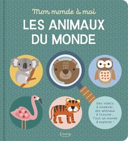 Les animaux du monde - DES VOLETS À SOULEVER, DES ANIMAUX À TROUVER... TOUT UN MONDE À EXPLORER !