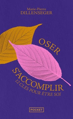 Oser s'accomplir - 12 clés pour être soi