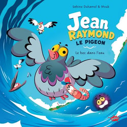 Jean-Raymond le pigeon Tome 1 : Le bec dans l'eau