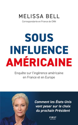 Sous influence américaine : enquête sur les ingérences américaines en France - Une élection présidentielle française made in USA ?