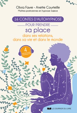 16 contes d'autohypnose pour prendre sa place dans ses relations, dans sa vie et dans le monde