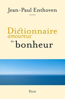 Dictionnaire amoureux du bonheur