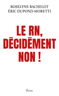 Décidément NON ! - Le RN : nous ne pourrons pas dire que nous ne savions pas