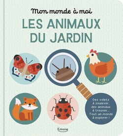 Les animaux du jardin - DES VOLETS À SOULEVER, DES ANIMAUX À TROUVER... TOUT UN MONDE À EXPLORER !