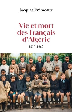 Vie et mort des Français d'Algérie - 1830-1962
