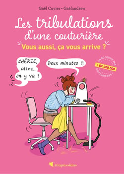Les tribulations d'une couturière - Vous aussi, ça vous arrive ?