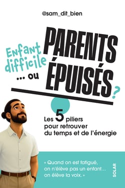Enfant difficile... ou parents épuisés ? Les 5 piliers pour retrouver du temps et de l'énergie