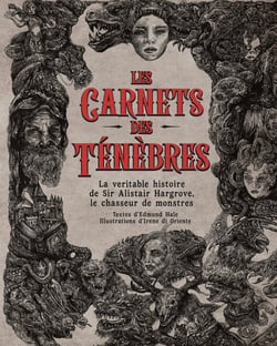 Les carnets des ténèbres : La véritable histoire de Sir Alistair Hargrove, le chasseur de monstres