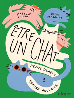 Être un chat : Petits secrets et grands pouvoirs